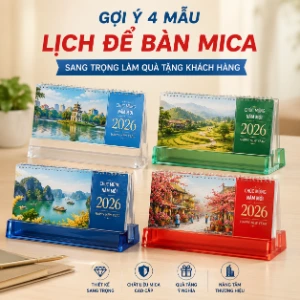 Gợi Ý 4 Mẫu Lịch Để Bàn Mica Sang Trọng Làm Quà Tặng Khách Hàng